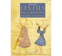 Les Fils De Canaan - L'Esclavage Au Moyen Age