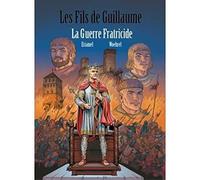 Les fils de Guillaume T03 Guerre fraticide