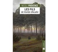 Les Fils de l'exilée d'Acadie Nicole Provence (Auteur)
