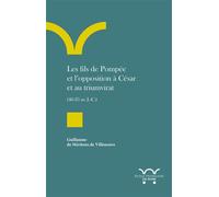 Les fils de Pompée et l’opposition à César et au triumvirat (46-35 av. J.-C.) - Guillaume De Méritens De Villeneuve - Ecole Francaise De Rome - broché - Etude