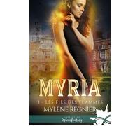Les fils des flammes Myria, T3 - Mylène Régnier - MxM Bookmark - broché - Roman
