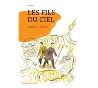 Les fils du ciel - Pascal Vatinel - Actes Sud Jeunesse - broché - Roman junior dès 9 ans