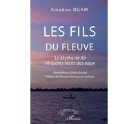 Les fils du fleuve Le Mythe de Ilo et autres récits des eaux - Amadou Ngam - L'harmattan - broché - Contes / Légendes