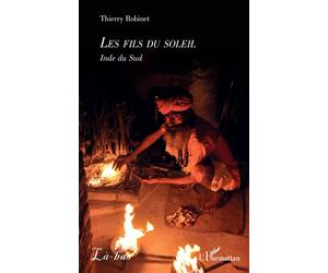 Les fils du soleil Inde du Sud - Thierry Robinet - L'harmattan - broché - Essai