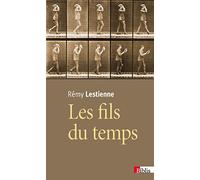 Les Fils du temps. Causalité, entropie, devenir