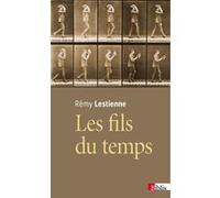 Les Fils du temps. Causalité, entropie, devenir