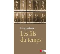 Les Fils du temps. Causalité, entropie, devenir - Rémy Lestienne - Cnrs Eds - broché - Essai