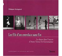Les fils d''un entrelacs sans fin: La danse dans l''oeuvre d''Anne Teresa De Keersmaeker