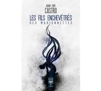 Les fils enchevêtrés des Marionnettes Benoît Domis (Traduction), Adam-Troy Castro (Auteur), Aurélien Police (Conception couverture ou illustration)