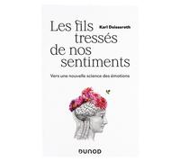Les fils tressés de nos sentiments: Vers une nouvelle science des émotions