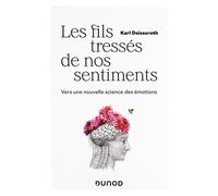 Les fils tressés de nos sentiments: Vers une nouvelle science des émotions