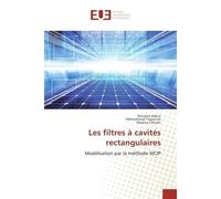 Les filtrès A cavites rectangulaires Modelisation par la methode WCIP - Ibtissem Adoui, - Universitaires Europeennes - broché - Etude