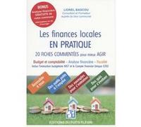 Les Finances Locales En Pratique - 20 Fiches Commentées Pour Mieux Agir