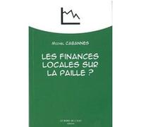 Les Finances Locales sur la Paille ? Michel Cabannes (Auteur)