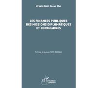 Les finances publiques des missions diplomatiques et consulaires - Urbain Noël Ebang-Mve - L'harmattan - broché - Etude