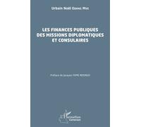 Les finances publiques des missions diplomatiques et consulaires - Urbain Noël Ebang-Mve - L'harmattan - broché - Etude