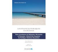 Les finances publiques en Océanie. Tome 2: États et territoires de Mélanésie, Micronésie et Polynésie. Collectivités françaises du Pacifique. Relations financières