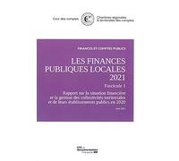 Les finances publiques locales 2021, Fascicule 1: Rapport sur la situation financière et la gestion des collectivités territoriales et de leurs établissements public en 2020. Juin 2021