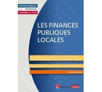 Les finances publiques locales: Une explication claire et illustrée des grands principes des financesUne présentation pédagogique du cadre budgétaire (schémas, tableaux)