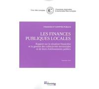 Les Finances Publiques Locales - Rapport Sur La Situation Financière Et La Gestion Des Collectivités Territoriales Et De Leurs Établissements Publics