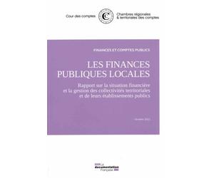 Les finances publiques locales Rapport sur la situation financière et la gestion des collectivités territoriales et de leurs établissements publics - Cour Des Comptes - Documentation Francaise - broch