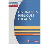 Les finances publiques locales: Une explication claire et illustrée des grands principes des financesUne présentation pédagogique du cadre budgétaire (schémas, tableaux)