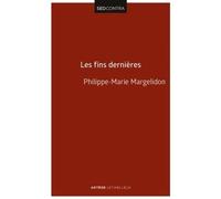 Les fins dernières De la résurrection du Christ à la résurrection des morts - Philippe-Marie Margelidon - Lethielleux - broché - Essai