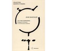 Jean Baechler – Les fins dernières – Éléments d'éthique et d'éthologie humaines – Broché