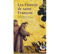 Les Fioretti de saint François Suivis d'autres textes de la tradition franciscaine - François Rachline - Points - Poche - Essai