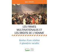 Les firmes multinationales et les droits de l'homme: Genèse d'une relation à géométrie variable