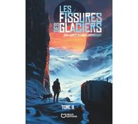 Les fissures des glaciers - Tome II