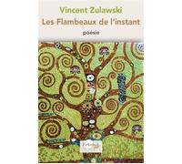 Les Flambeaux de l'Instant - Vincent Zulawski - Fougue Editions - broché - Poésie