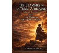 Les Flammes de la Terre Africaine: La légende des résistants - Tome 2 : Les Royaumes qui refusèrent de plier