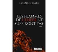 Les flammes de l'enfer ne suffiront pas Sandrine Skiller (Auteur)