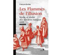 Les flammes de l'illusion: Mythe et réalité des sorcières basques