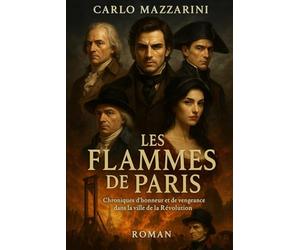 LES FLAMMES DE PARIS: Chroniques d'honneur et de vengeance dans la ville de la Révolution