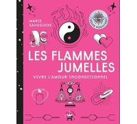 Les Flammes Jumelles - Vivre L'amour Inconditionnel