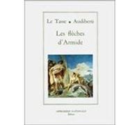 Les Flêches d'Armide Le Tasse (Auteur), Jean-Charles Vegliante (Auteur), Jacques Audiberti (Traduction)