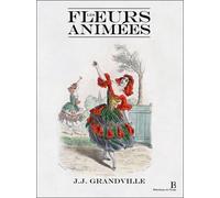Les fleurs animées - Grandville (1803-1847) - Bibliotheque De L'image - broché - Beau livre
