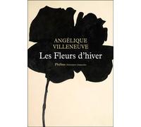 Angélique Villeneuve – Les fleurs d'hiver – Roman – Broché