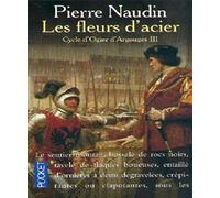 Les Fleurs d'acier, tome 3. Cycle d'Ogier d'Argouges
