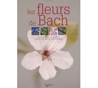 Les fleurs de Bach: 38 Remèdes naturels pour les maux quotidiens