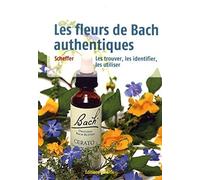 Les fleurs de Bach authentiques - Les trouver, les identifier, les utiliser