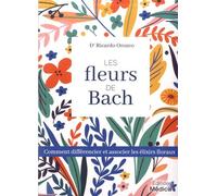 Les Fleurs De Bach - Comment Différencier Et Associer Les Élixirs Floraux