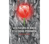 Les fleurs de Bach et le deuil périnatal - Angélina Dono - Verone Eds - broché - Récit