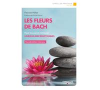 Les fleurs de Bach : Pour trouver et retrouver un équilibre émotionnel