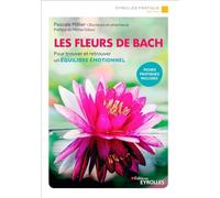 Les fleurs de Bach: Pour trouver et retrouver un équilibre émotionnel. Fiches pratiques incluses. Préface de Michel Odoul