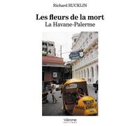 Les fleurs de la mort - La Havane-Palerme - Richard Rucklin - Verone Eds - broché - Récit