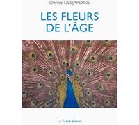 Les Fleurs de l'âge Denise Desjardins (Auteur)