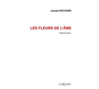 Les fleurs de l'âme Poèmes divers - Joseph Rochard - La Bruyere Eds - broché - Poésie